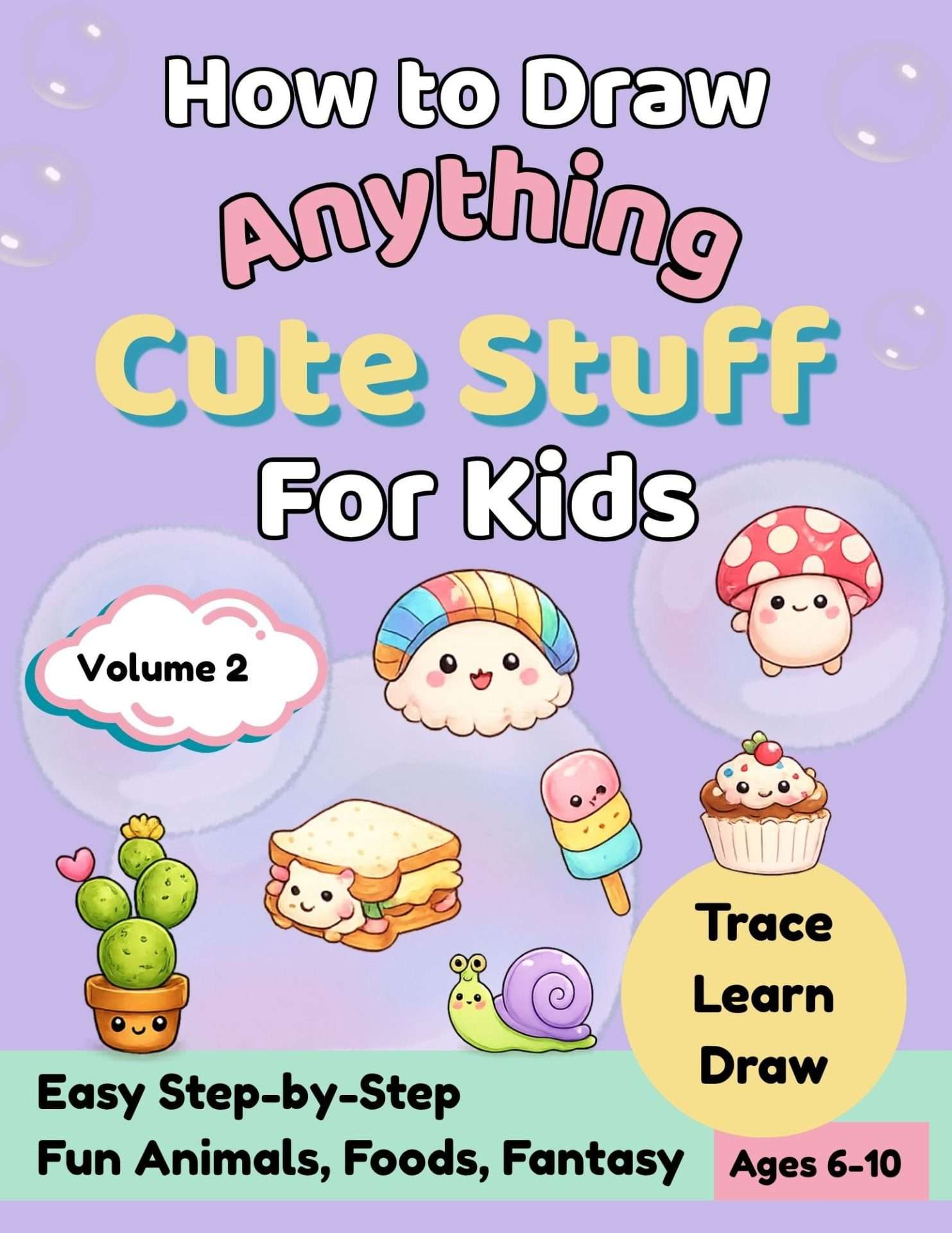 How to Draw Anything Cute Stuff for Kids Volume 2